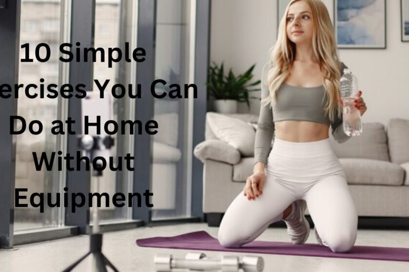 10 Simple Exercises You Can Do at Home Without Equipment